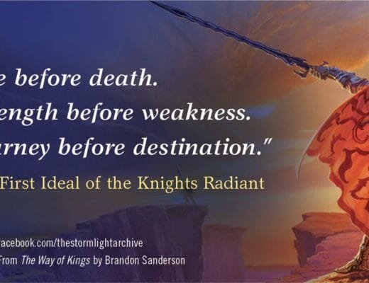 An image of a knight radiant holding his oathblade before him with the quote "Life before death, Strength before weakness. Journey before destination." The First Ideal of the Knights Radiant. At the bottom is the TOR Fantasy logo and the text: facebook.com/thestormlightarchive From The Way of Kings by Brandon Sanderson.